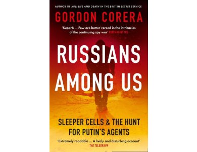 Russians Among Us: Sleeper Cells & the Hunt for Putin’s Agents