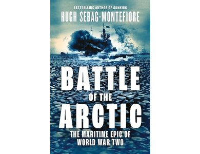 Battle of the Arctic: The Maritime Epic of World War Two
