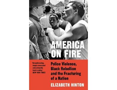 America on Fire: Police Violence, Black Rebellion and the Fracturing of a Nation