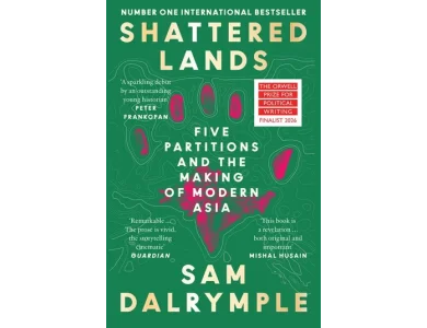 Shattered Lands: Five Partitions and the Making of Modern Asia