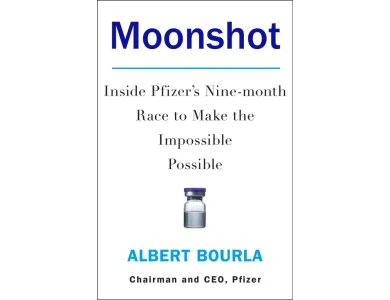 Moonshot: Inside Pfizer's Nine-month Race to Make the Impossible Possible