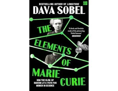The Elements of Marie Curie: How the Glow of Radium Lit a Path for Women in Science