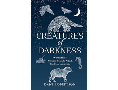 Creatures of Darkness: 100 of the Planet’s Weird and Wonderful Animals That Come Out at Night