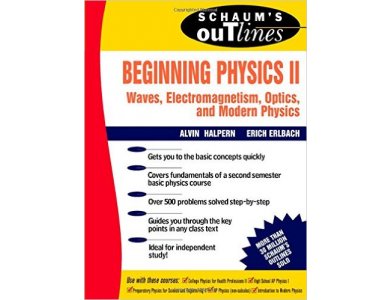 Beginning Physics II: Waves, Electromagnetism, Optics and Modern Physics Schaum's Outlines