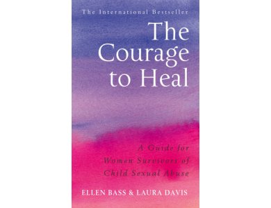 The Courage to Heal: A Guide for Women Survivors of Child Sexual Abuse