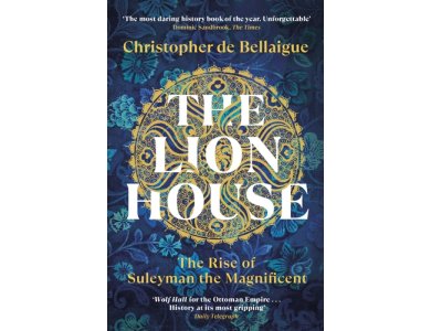 The Lion House: The Rise of Suleyman the Magnificent