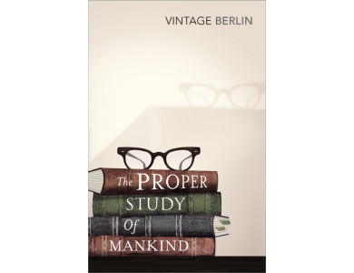 The Proper Study of Mankind: An Anthology of Essays