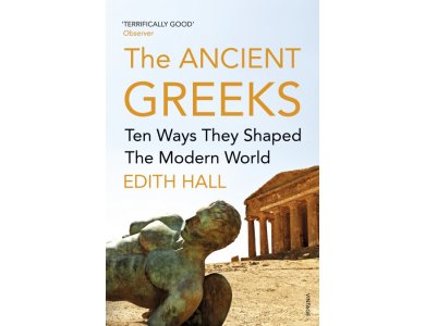 The Ancient Greeks: Ten Ways They Shaped the Modern World