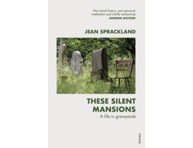 These Silent Mansions: A Life in Graveyards