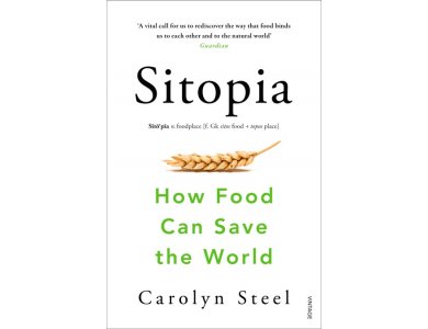 Sitopia: How Food Can Save the World