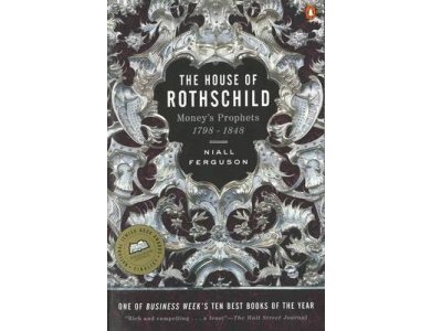The House of Rothschild: Money's Prophets 1798-1848