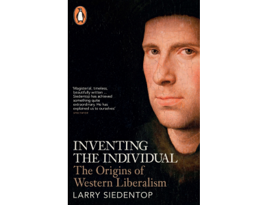 Inventing the Individual: The Origins of Western Liberalism