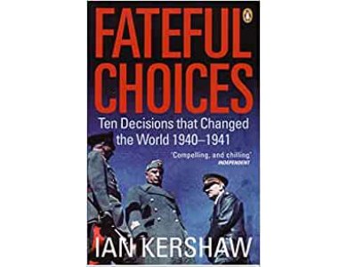 Fateful Choices: Ten Decisions that Changed the World, 1940-1941