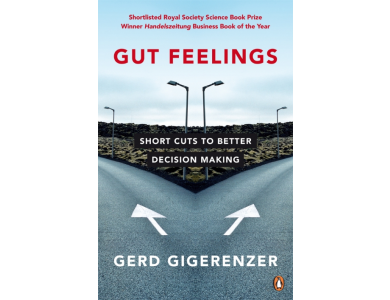 Gut Feelings: Short Cuts to Better Decision Making