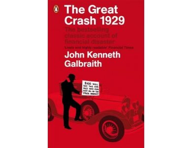 The Great Crash 1929: The Classic Account of Financial Disaster
