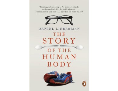 The Story of the Human Body: Evolution, Health and Disease