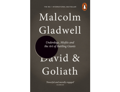 David and Goliath : Underdogs, Misfits and the Art of Battling Giants