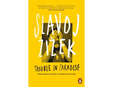 Trouble In Paradise: from the End of History to the End of Capitalism