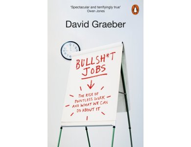 Bullshit Jobs: A Theory- The Rise of Pointless Work and What We Can Do About It