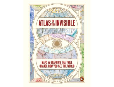 Atlas of the Invisible: Maps & Graphics That Will Change How You See the World