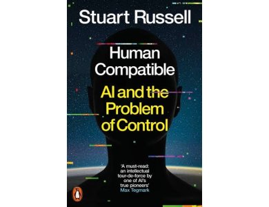 Human Compatible: AI and the Problem of Control