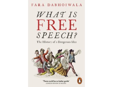 What Is Free Speech?: The History of a Dangerous Idea