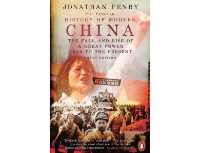 The Penguin History of Modern China: The Fall and Rise of a Great Power, 1850 to the Present