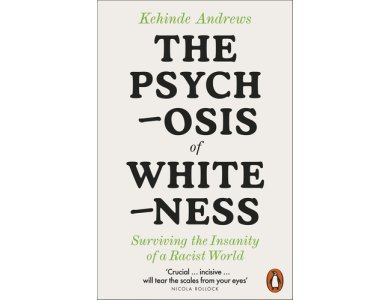 The Psychosis of Whiteness: Surviving the Insanity of a Racist World