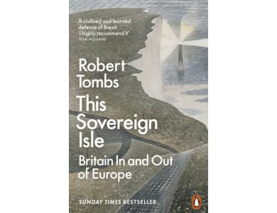 This Sovereign Isle: Britain In and Out of Europe