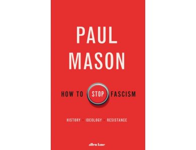 How to Stop Fascism: History, Ideology, Resistance