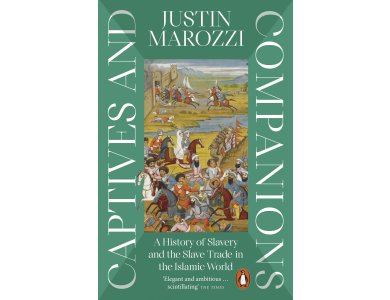 Captives and Companions: A History of Slavery and the Slave Trade in the Islamic World