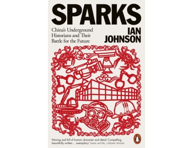 Sparks: China's Underground Historians and Their Battle for the Future