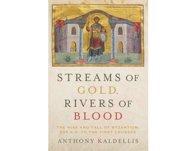 Streams of Gold, Rivers of Blood: The Rise and Fall of Byzantium, 955 A.D. to the First Crusade [CLONE]