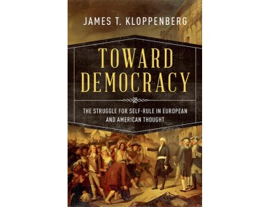 Toward Democracy: The Struggle for Self-Rule in European and American Thought