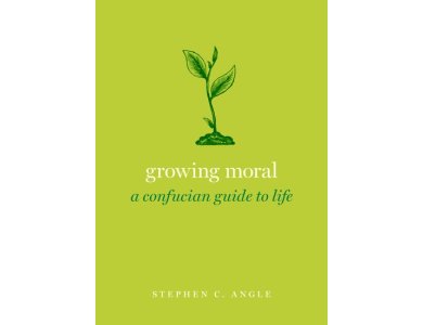 Growing Moral: A Confucian Guide to Life