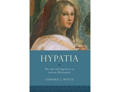 Hypatia: The Life and Legend of an Ancient Philosopher