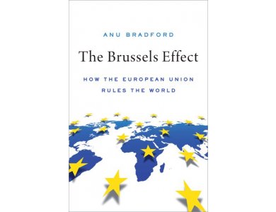 The Brussels Effect: How the European Union Rules the World