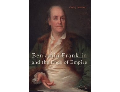 Benjamin Franklin and the Ends of Empire