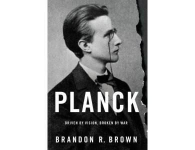 Planck: Driven by Vision, Broken by war