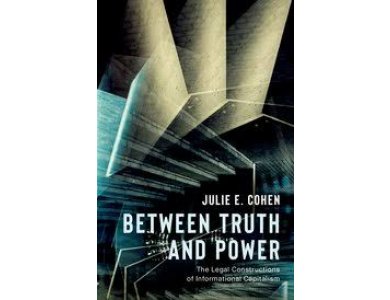 Between Truth and Power: The Legal Constructions of Informational Capitalism