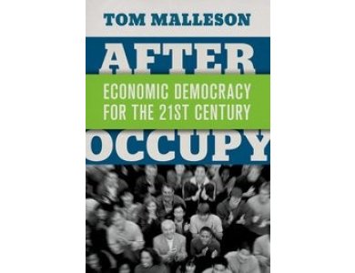 After Occupy: Economic Democracy for the 21st Century