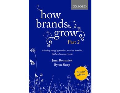 How Brands Grow 2 Revised Edition: Including Emerging Markets, Services, Durables, B2B and Luxury Brands