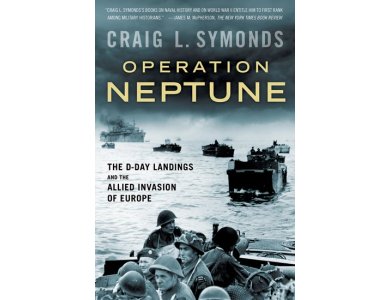 Operation Neptune: The D-Day Landings and the Allied Invasion of Europe