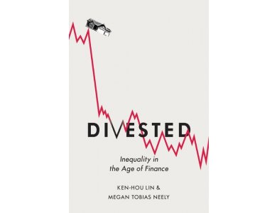 Divested: Inequality in the Age of Finance