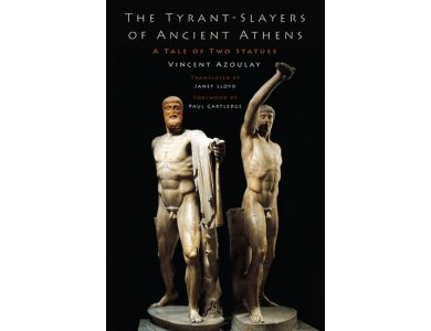 The Tyrant-Slayers of Ancient Athens: A Tale of Two Statues