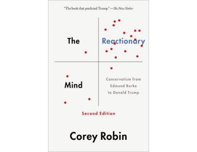 The Reactionary Mind: Conservatism from Edmund Burke to Donald Trump