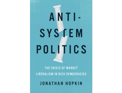 Anti-System Politics: The Crisis of Market Liberalism in Rich Democracies