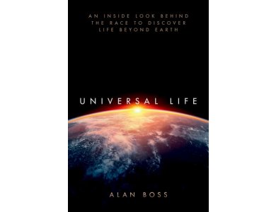 Universal Life: An Inside Look Behind the Race to Discover Life Beyond Earth