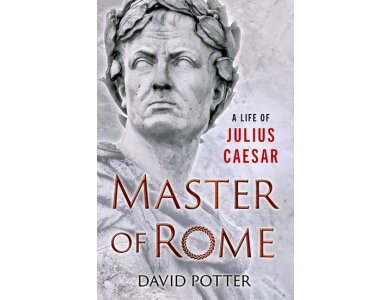 Master of Rome: A Life of Julius Caesar