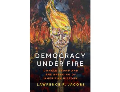 Democracy Under Fire: Donald Trump and the Breaking of American History